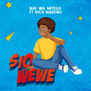 AUDIO Nay Wa Mitego Ft Rich Mavoko – Sio Wewe MP3 DOWNLOAD