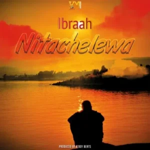AUDIO Ibraah – Nitachelewa MP3 DOWNLOAD