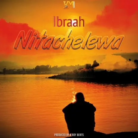 AUDIO Ibraah – Nitachelewa MP3 DOWNLOAD