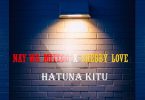 AUDIO Nay Wa Mitego Ft Shebby Love – Hatuna Kitu MP3 DOWNLOAD