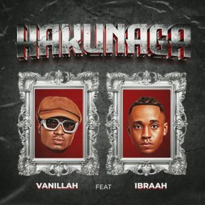 AUDIO Ibraah Ft Vanillah – Hakunaga MP3 DOWNLOAD