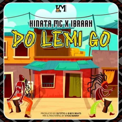 AUDIO Ibraah Ft Kinata Mc – Do Lemi Go MP3 DOWNLOAD