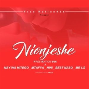AUDIO Nay Wa Mitego Ft Best Naso & Nini X Mtafya X Mr. Lg – Nionjeshe MP3 DOWNLOAD