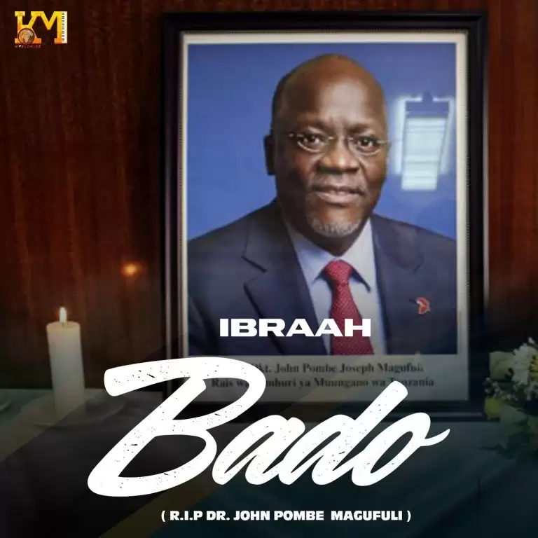 AUDIO Ibraah – Bado Magufuli MP3 DOWNLOAD