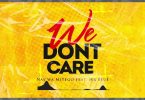 AUDIO Nay Wa Mitego Ft Mr. Blue – We Dont Care MP3 DOWNLOAD