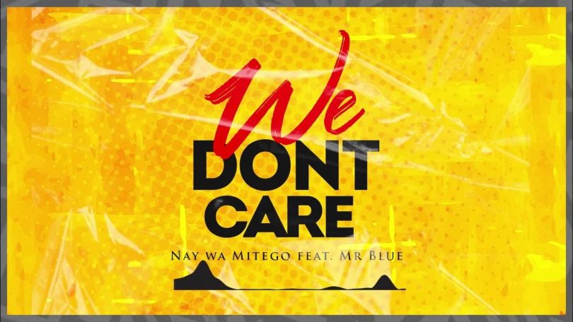 AUDIO Nay Wa Mitego Ft Mr. Blue – We Dont Care MP3 DOWNLOAD