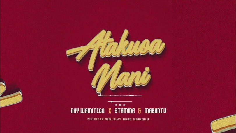 AUDIO Nay Wa Mitego Ft Stamina & Mabantu – Atakuoa Nani MP3 DOWNLOAD