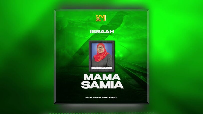 AUDIO Ibraah – Mama Samia MP3 DOWNLOAD