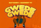 AUDIO Rayvanny Ft Baddest 47 – Gwede Gwede MP3 DOWNLOAD