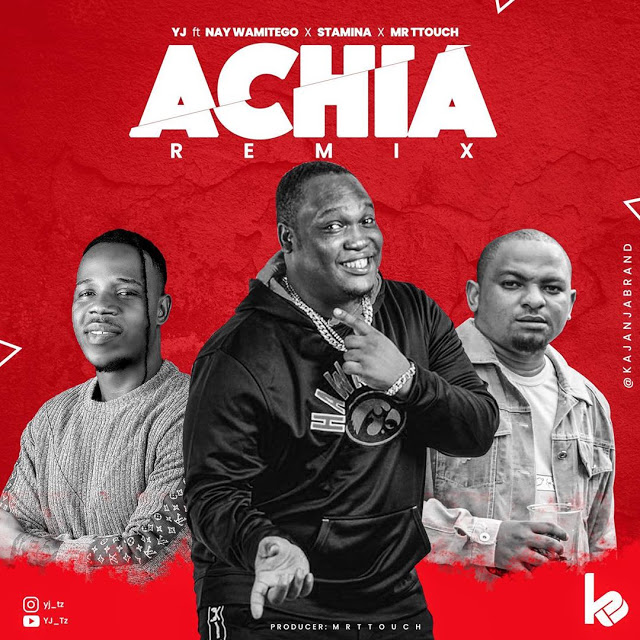 AUDIO Nay Wa Mitego Ft Yj Tz & Stamina X Mr. T Touch – Achia Remix MP3 DOWNLOAD