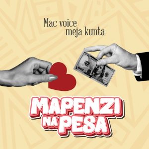 AUDIO Macvoice Ft Meja Kunta – Mapenzi Na Pesa MP3 DOWNLOAD