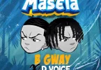 AUDIO D Voice Ft B Gway - Masela MP3 DOWNLOAD