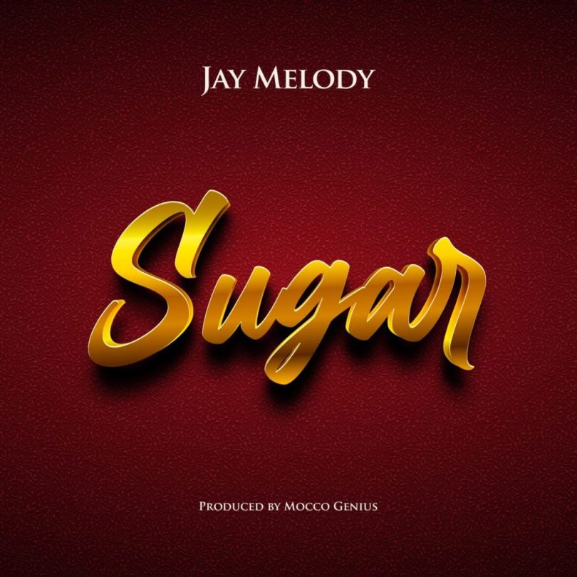 AUDIO Jay Melody – Sugar MP3 DOWNLOAD