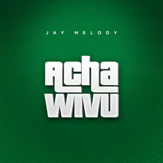 AUDIO Jay Melody – Acha Wivu MP3 DOWNLOAD