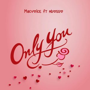 AUDIO Macvoice Ft Mbosso – Only You MP3 DOWNLOAD