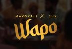 AUDIO Mavokali Ft Jux – Wapo MP3 DOWNLOAD