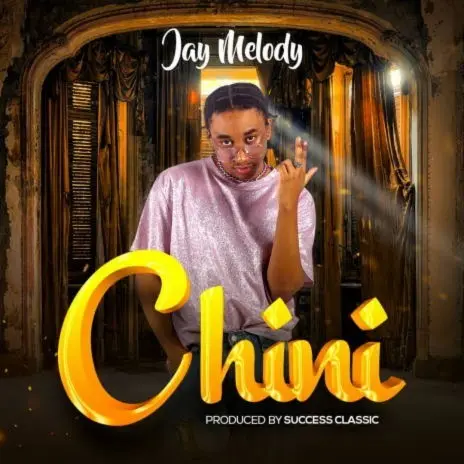 AUDIO Jay Melody – Chini MP3 DOWNLOAD