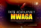 AUDIO Rayvanny Ft Fik Fameica - Mwaga MP3 DOWNLOAD