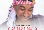 AUDIO Jay Melody – Goroka MP3 DOWNLOAD