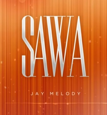 AUDIO Jay Melody – Sawa MP3 DOWNLOAD