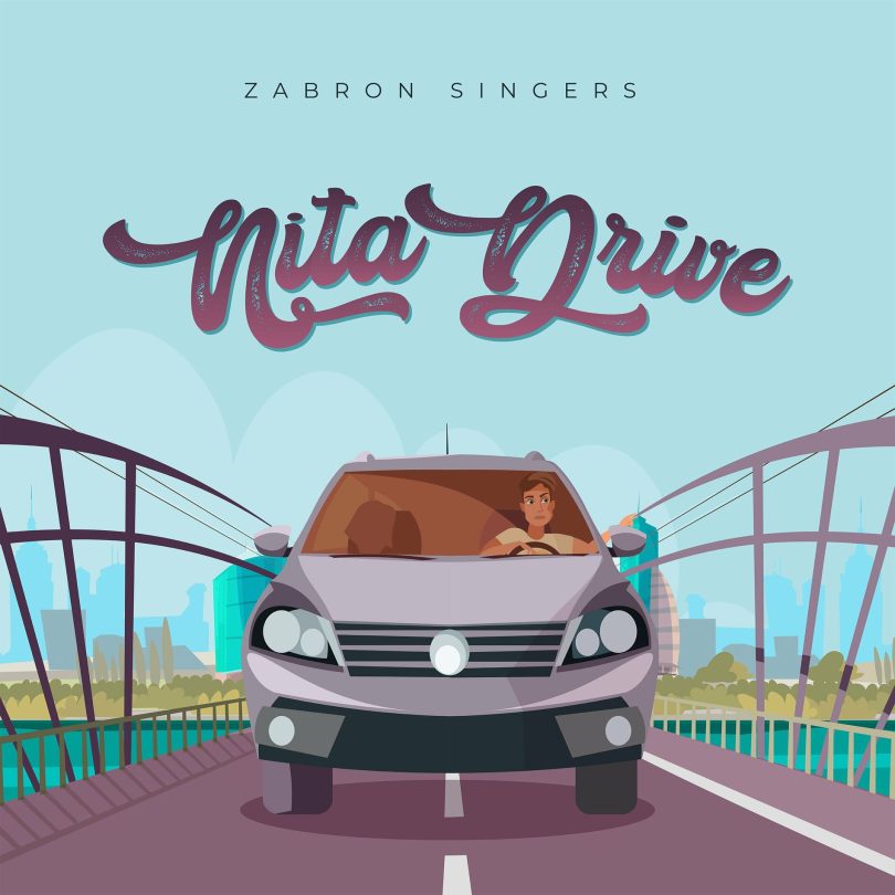 AUDIO Zabron Singers - Nita Drive MP3 DOWNLOAD