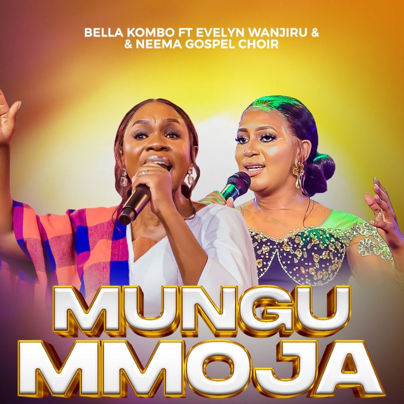 AUDIO Bella Kombo Ft Evelyn Wanjiru & Neema Gospel Choir - Mungu Ni Mmoja MP3 DOWNLOAD