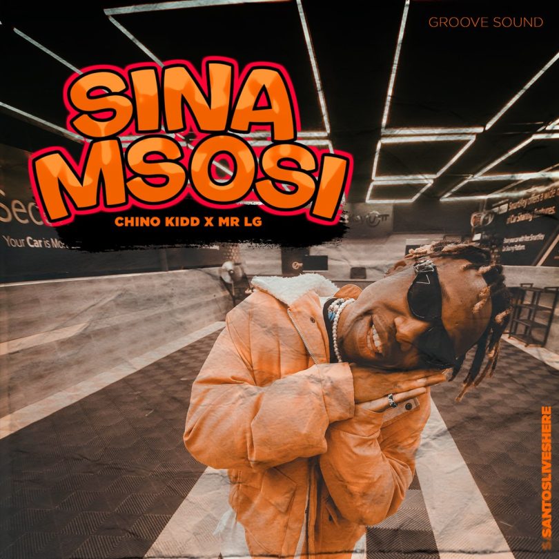 AUDIO Chino Kidd Ft Mr Lg - Sina Msosi MP3 DOWNLOAD