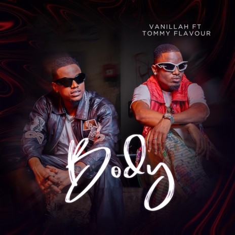 AUDIO Vanillah Ft Tommy Flavour - Body MP3 DOWNLOAD