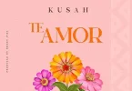 AUDIO Kusah – Te Amor MP3 DOWNLOAD