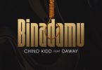 AUDIO Chino Kidd Ft Daway - Binadamu MP3 DOWNLOAD