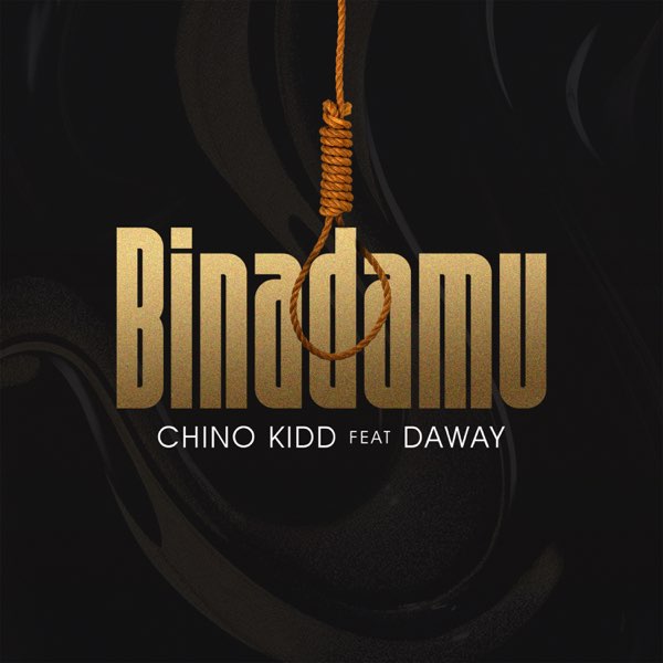 AUDIO Chino Kidd Ft Daway - Binadamu MP3 DOWNLOAD