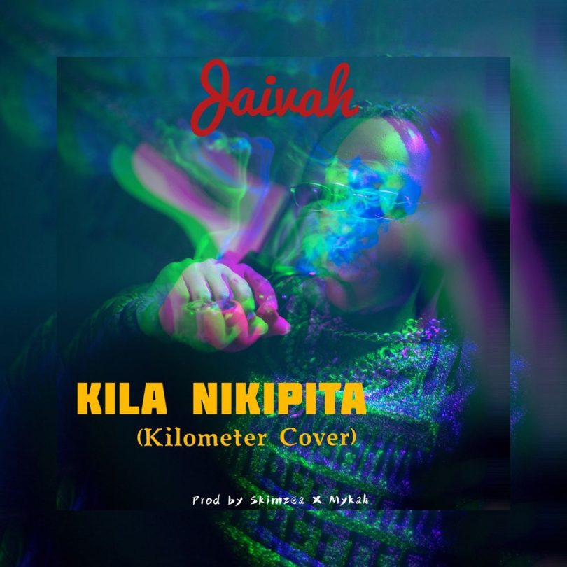 AUDIO Jaivah – Kila Nikipita (Kilometer Cover) MP3 DOWNLOAD