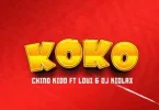 AUDIO Chino Kidd Ft Loui & Kidlax - Koko MP3 DOWNLOAD