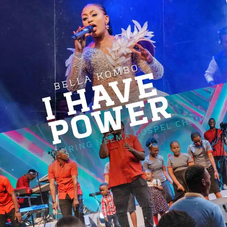 AUDIO Bella Kombo Ft Neema Gospel Choir - I Have Power MP3 DOWNLOAD