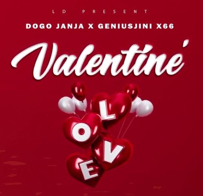 AUDIO Geniusjini x66 Ft Dogo Janja - Valentine MP3 DOWNLOAD