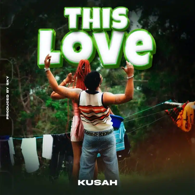 AUDIO Kusah – This Love MP3 DOWNLOAD