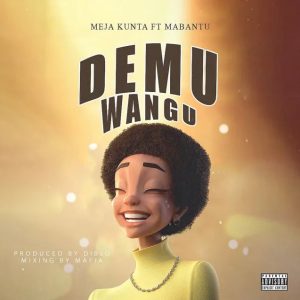 AUDIO Meja Kunta Ft Mabantu – Demu Wangu MP3 DOWNLOAD