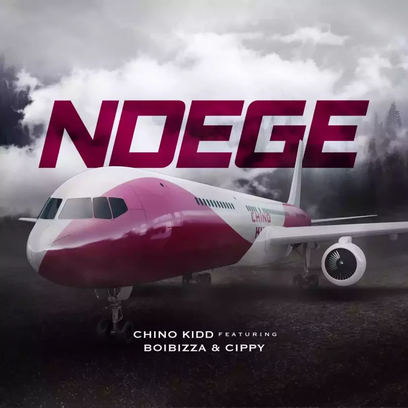 AUDIO Chino Kidd Ft Boibizza & Cippy - Ndege MP3 DOWNLOAD