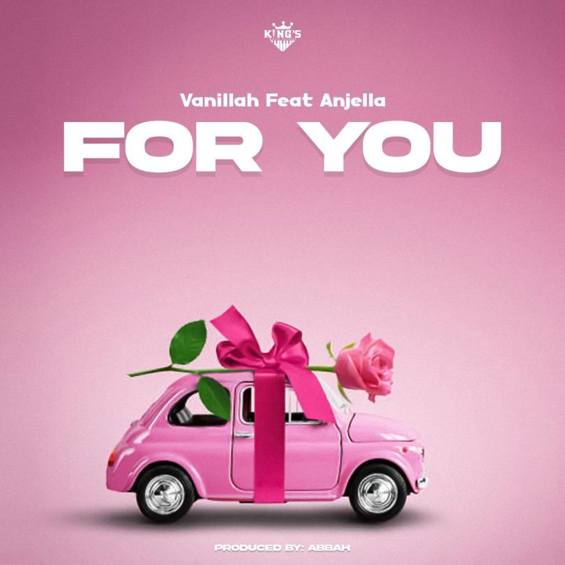 AUDIO Vanillah Ft Anjella - For You MP3 DOWNLOAD