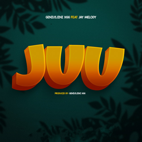 AUDIO Geniusjini x66 Ft Jay Melody - Juu MP3 DOWNLOAD