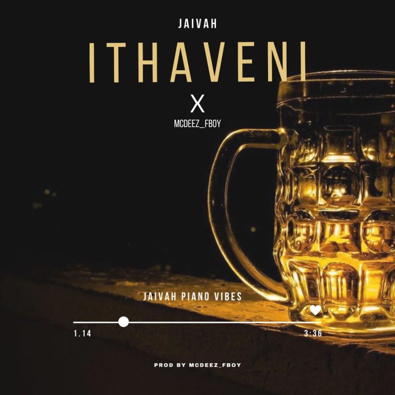 AUDIO Jaivah Ft Mcdeez_fboy - Ithaveni MP3 DOWNLOAD