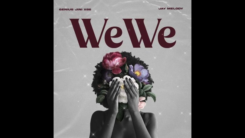 AUDIO Geniusjini x66 Ft Jay Melody - Wewe MP3 DOWNLOAD