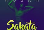 AUDIO Kusah – Sakata MP3 DOWNLOAD