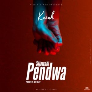 AUDIO Kusah – Sijawahi Pendwa MP3 DOWNLOAD