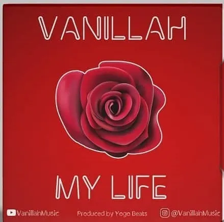 AUDIO Vanillah – My Life MP3 DOWNLOAD