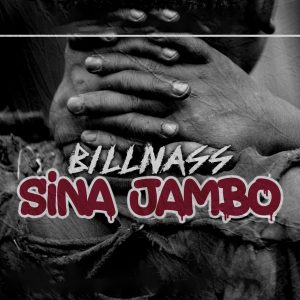 AUDIO Billnass – Sina Jambo MP3 DOWNLOAD
