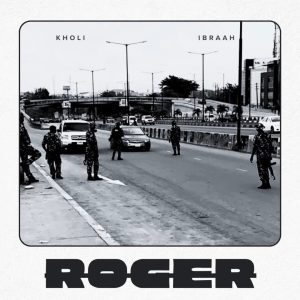 Kholi × Ibraah – ROGER MP3 DOWNLOAD